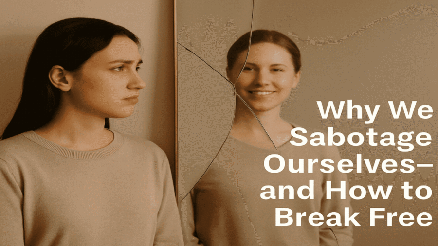 Why we sabotage ourselves emotional reflection journal